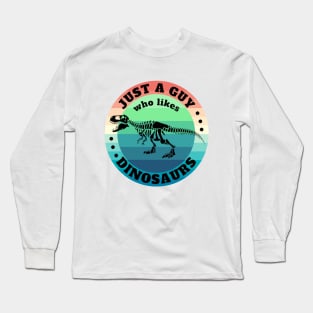 Just a guy who likes Dinosaurs 11 Long Sleeve T-Shirt